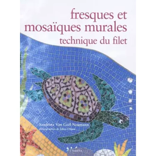 Fresques et mosaïques murales : Techniques du filet - Sandrina Van Geel Neumann