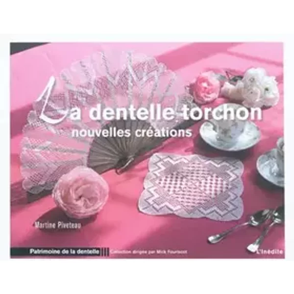 La dentelle torchon: nouvelles créations - Martine Piveteau