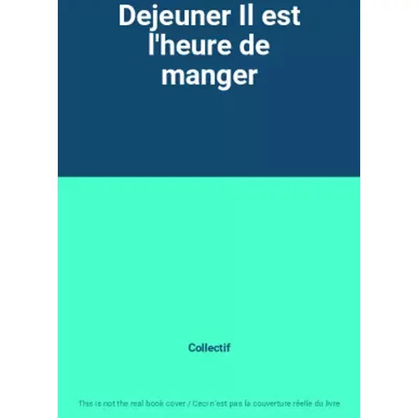 Dejeuner Il Est L'heure De Manger - Collectif-image