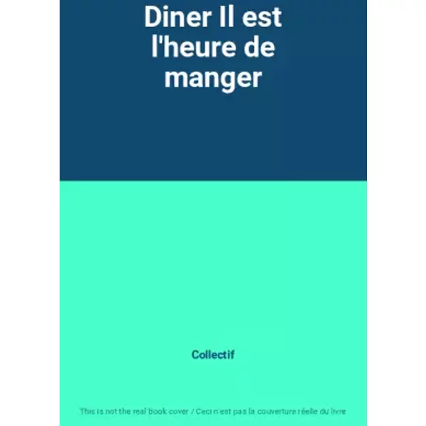 Diner Il Est L'heure De Manger - Collectif-image