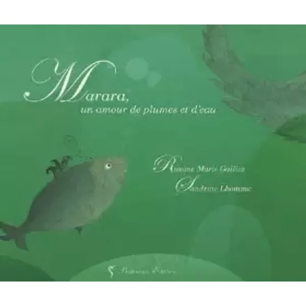 Marara: Un amour de plumes et d'eau - Roxane Marie Galliez, Lhomme Sandrine