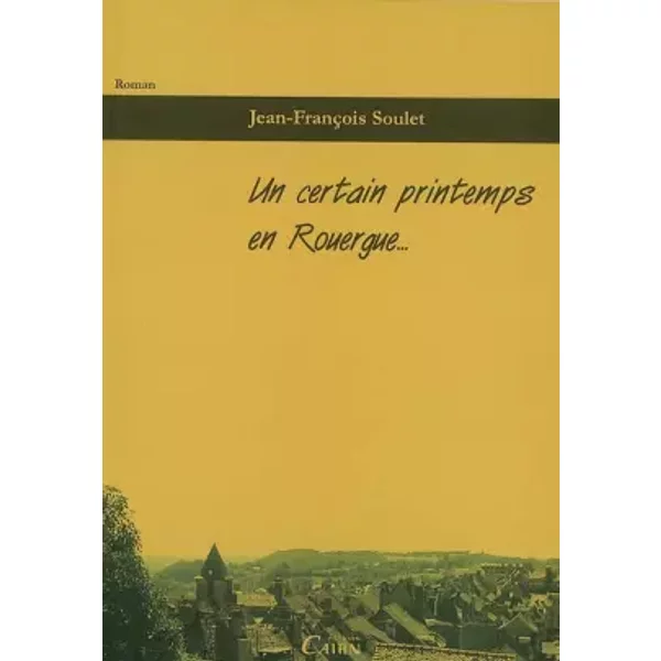 Un Certain Printemps En Rouergue... - JEAN-FRANCOIS Soulet-image