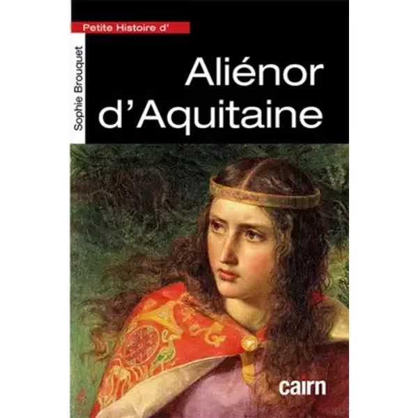 Petite histoire d'Aliénor d'Aquitaine - Sophie Brouquet