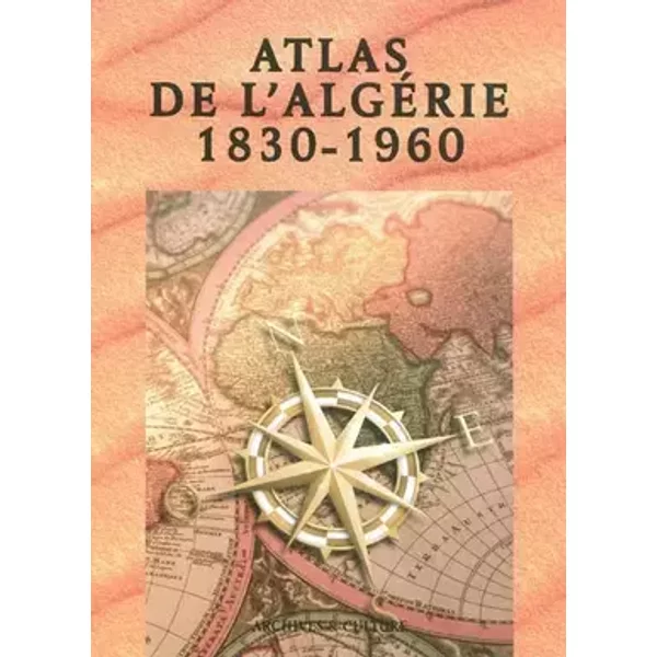 Atlas administratif de l'Algérie 1830-1960 - Archives et culture