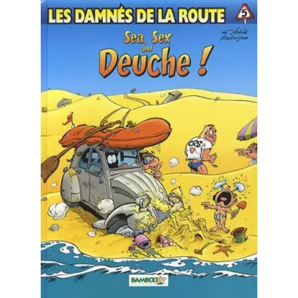 Sea, sex and deuche ! ; Une 2 chevaux nommée désir !: Avec une plaque métal collector - Achdé, Michel Rodrigue, David Lunven