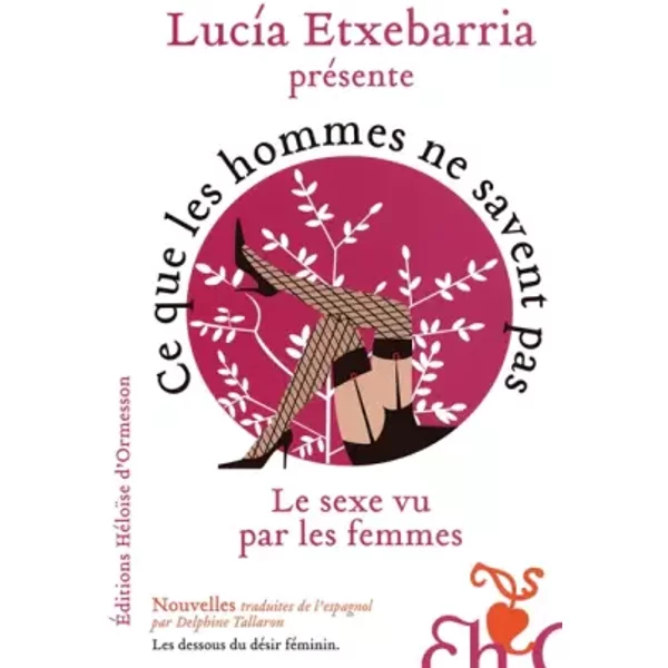 Ce Que Les Hommes Ne Savent Pas : Le Sexe Vu Par Les Femmes - LucíA Etxebarria-image