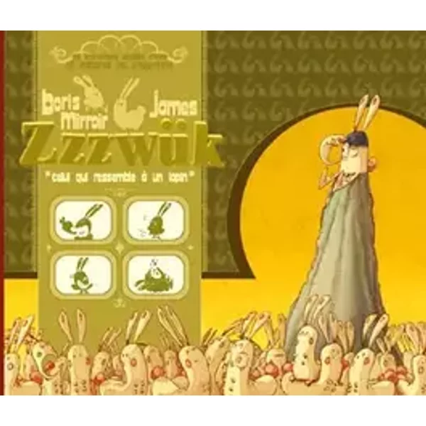 Zzzwük - Celui qui ressemble à un lapin - Boris MIRROIR, James