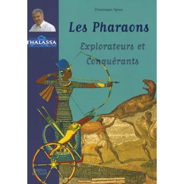 Les Pharaons : Explorateurs Et ConquéRants - Dominique Spiess-image