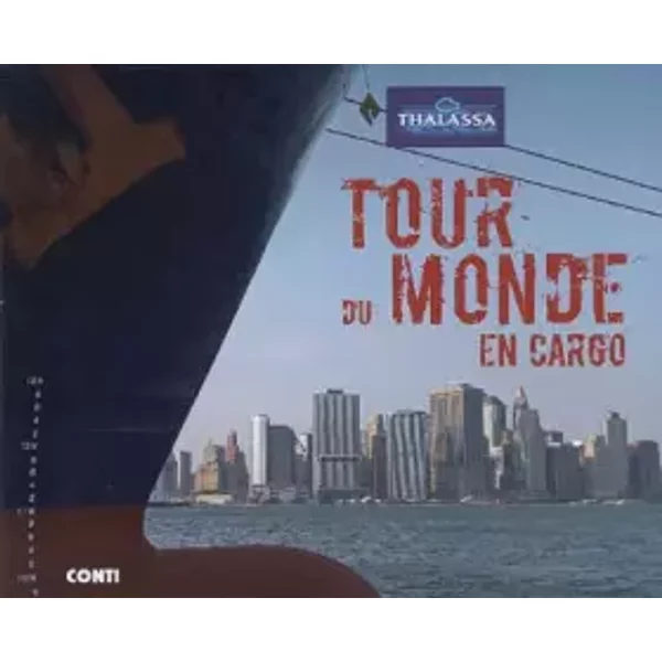 Tour du monde en cargo - Jérôme Laurent, Ramón Gutiérrez, Juliette Lambot, Collectif, Jérôme Coüasnon