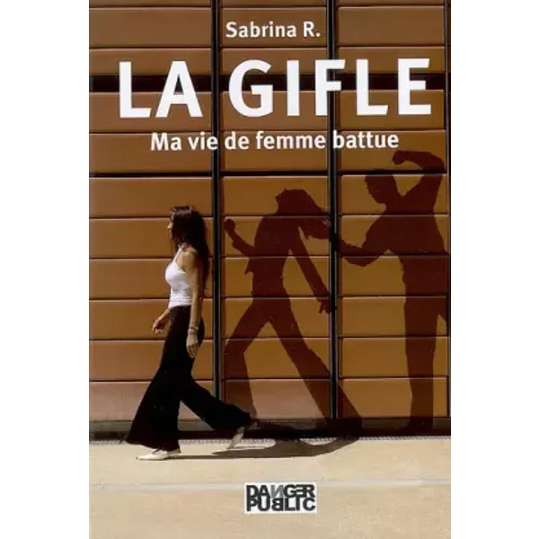 La Gifle - Ma vie de femme battue - Sabrina R.