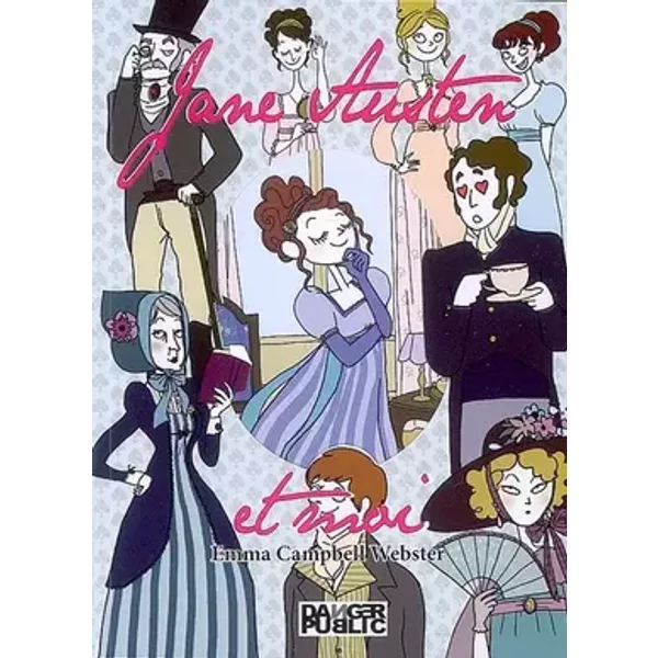 Jane Austen et Moi. Devenez une Heroine de Jane Austen - Emma Campbell Webster, Pénélope Bagieu, Sylvie Doizelet
