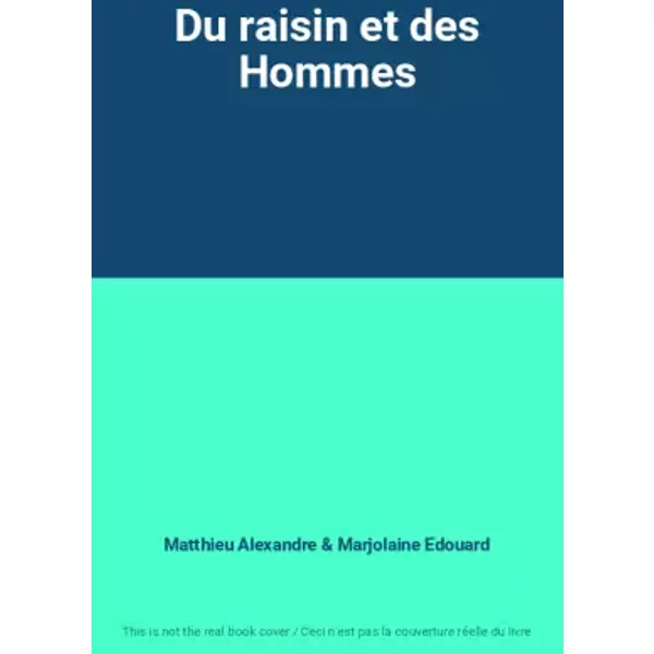 Du Raisin Et Des Hommes - Matthieu Alexandre Et Marjolaine Edouard-image