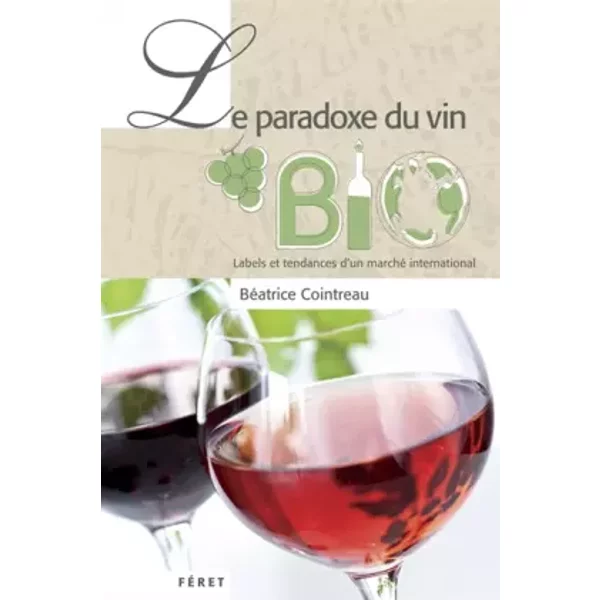 Le paradoxe du vin Bio : Labels et tendances d'un marché international - Béatrice Cointreau