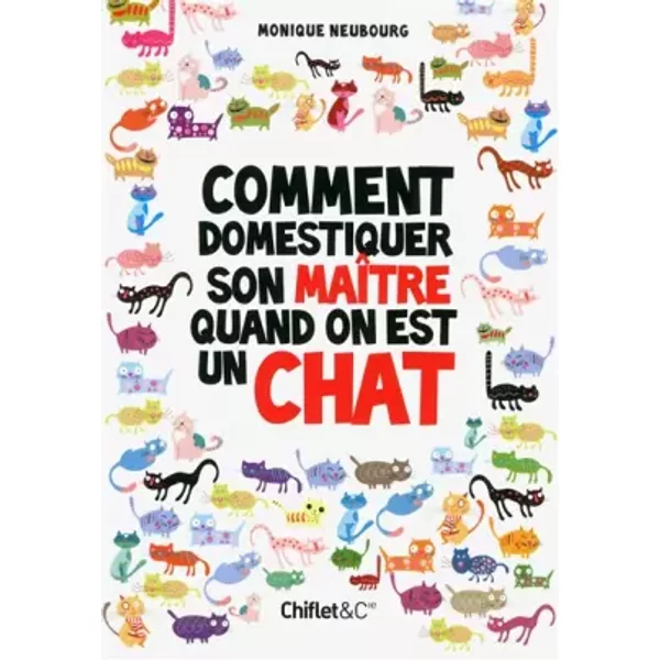 Comment Domestiquer Son MaîTre Quand On Est Chat - Monique Neubourg-image