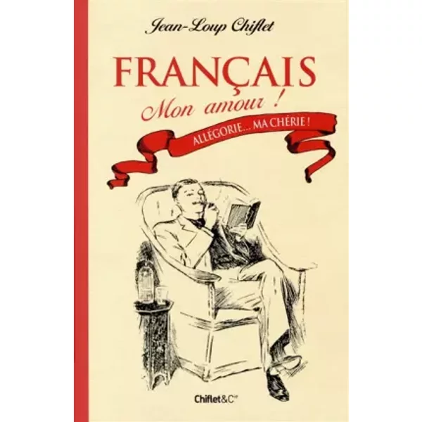 FrançAis Mon Amour T01 AlléGorie... Ma ChéRie ! ! - Jean-Loup Chiflet-image