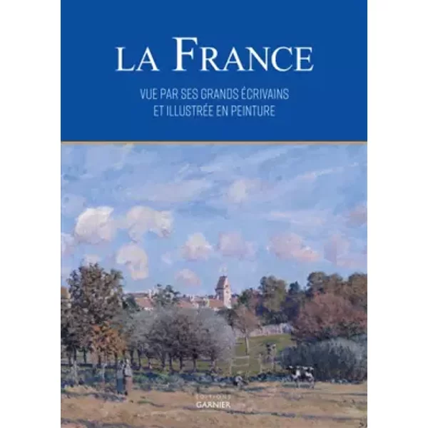 La France Vue Par Ses Grands éCrivains Et IllustréE En Peinture - Oriane Beaufils, Alain Malle Et Maxime Perret-image