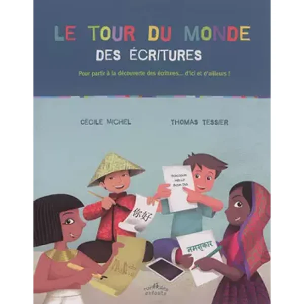 Le tour du monde des écritures - Cécile Michel, Thomas Tessier