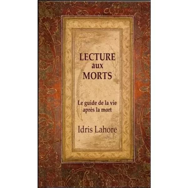 Lecture aux morts - Le guide de la vie après la mort - Idris Lahore