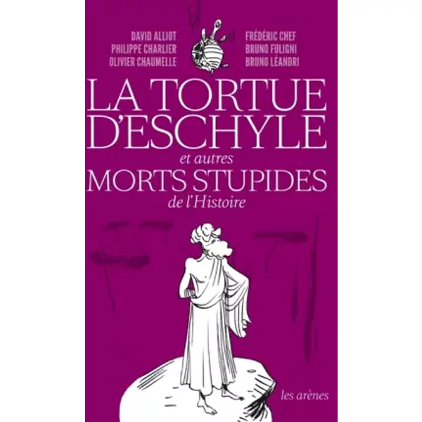 La Tortue D'eschyle Et Autres Morts Stupides De L'histoire - David Alliot-image
