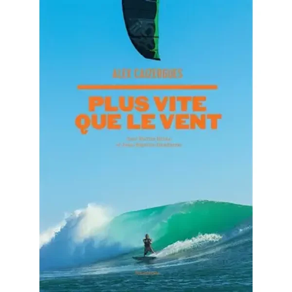 PLUS VITE QUE LE VENT - Alex Caizergues, Jean-Baptiste Gendarme, Martin Bruno