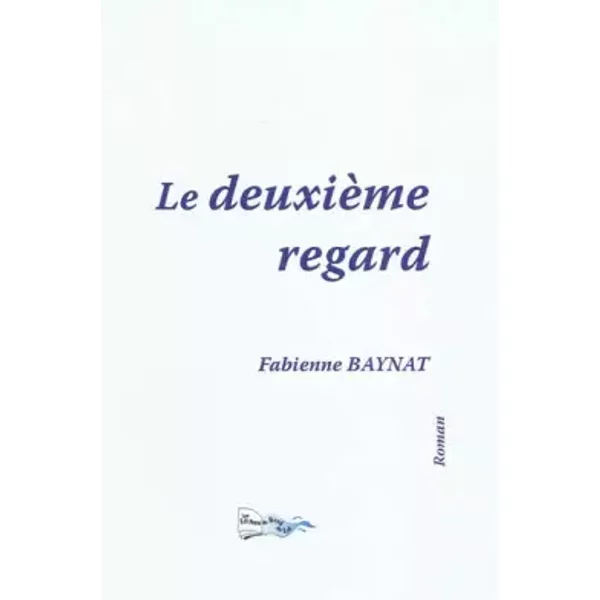 Le deuxième regard - Fabienne Baynat