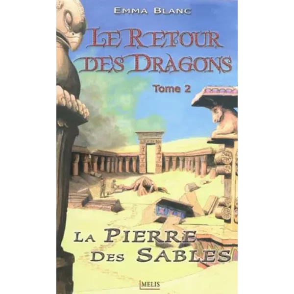 Le Retour Des Dragons, Tome 2 : La Pierre Des Sables - Emma Blanc-image