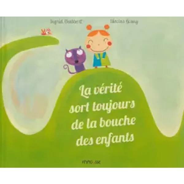 La Vérité sort toujours de la bouche des enfants - Ingrid Chabbert, Nicolas Gouny