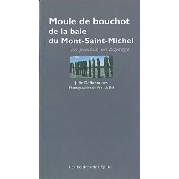 La Moule de bouchot de la baie du Mont-Saint-Michel - Julie Deffontaines