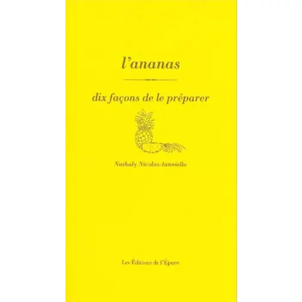 L'ananas: Dix façons de le préparer - Nathaly Nicolas-Ianniello