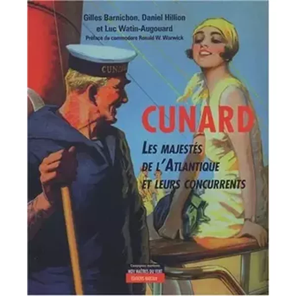 Cunard : les majestés de l'Atlantique et leurs concurrents - Daniel Hillion, Gilles Barnichion, Luc Watin-Augouard