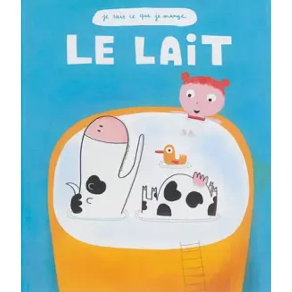 LE LAIT (COLL. JE SAIS CE QUE JE MANGE) - Françoise Laurent, Nicolas GOUNY