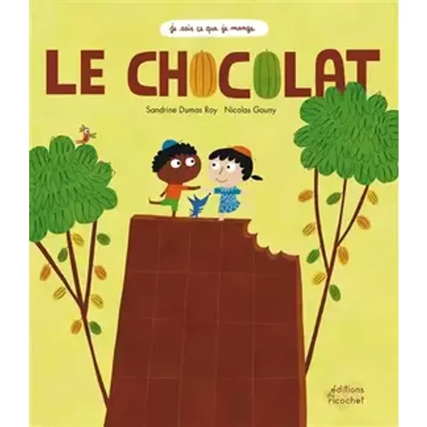 Je sais ce que je mange - Le chocolat - Sandrine Dumas-Roy