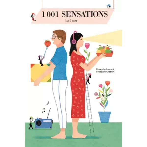 1001 sensations : Les 5 sens - Françoise Laurent, Sébastien CHEBRET