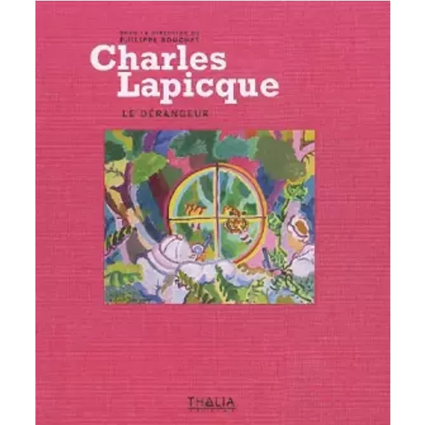 CHARLES LAPICQUE le DÉRANGEUR. Catalogue d'une exposition itinérante - Issoudun, Colmar, Les Sables d'Olonne - Philippe Bouchet, Collectif