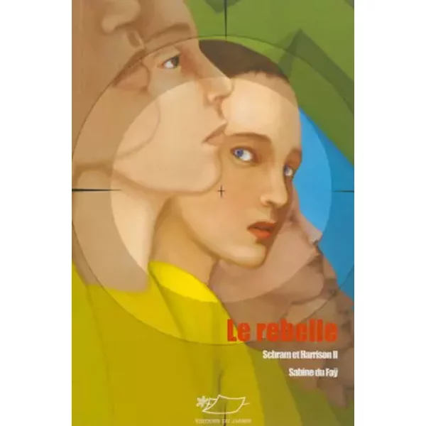 Schram Et Harrison, Tome 2 : Le Rebelle - Sabine Du Faÿ-image
