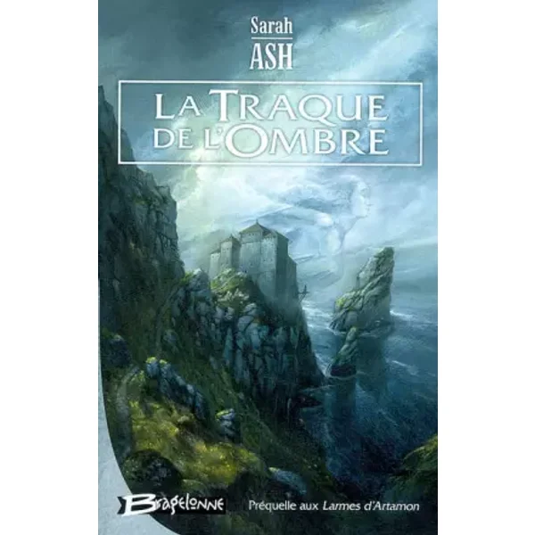 Préquelle aux Larmes d'Artamon - livre un , tome 1 : La Traque de l'ombre - Sarah Ash