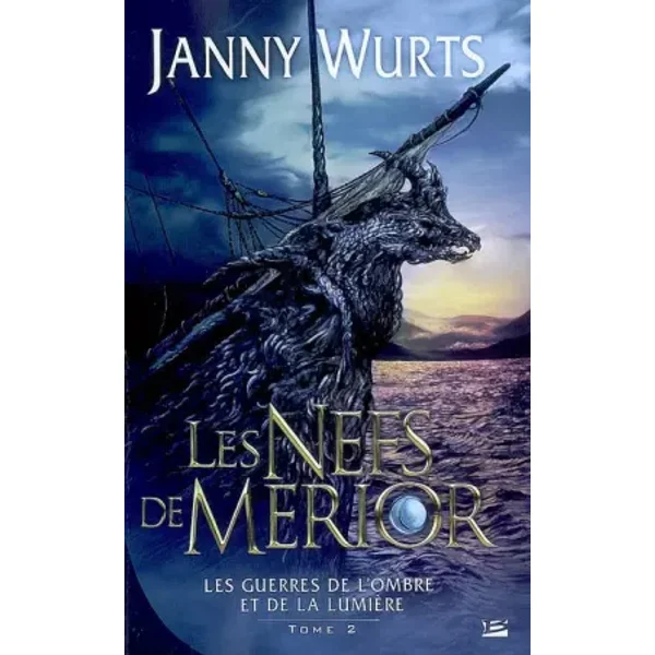 Les Guerres de l'Ombre et de la Lumière, tome 2 : Les Nefs de Merior - Janny Wurts
