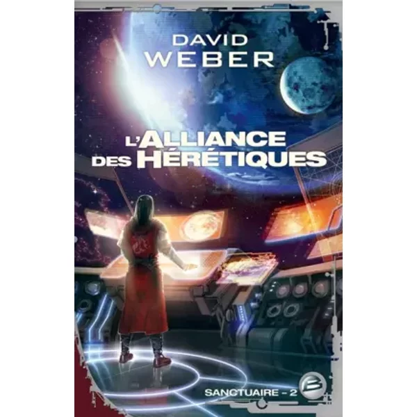 Sanctuaire tome 2 : L'Alliance des hérétiques - David Weber