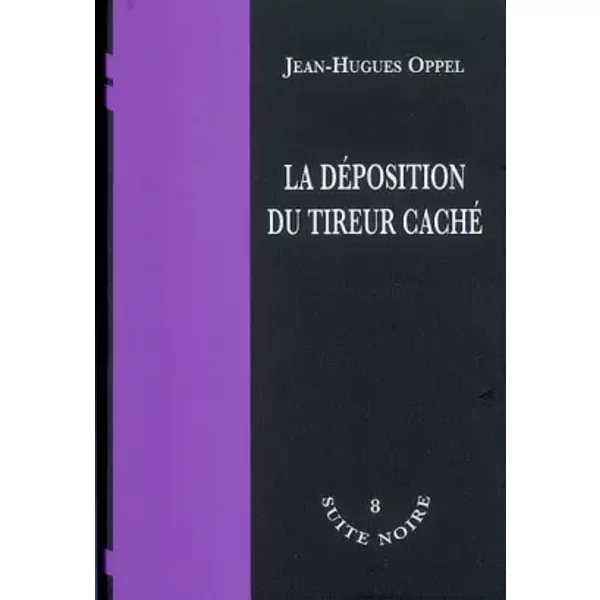 La DéPosition Du Tireur Caché - Jean-Hugues Oppel-image