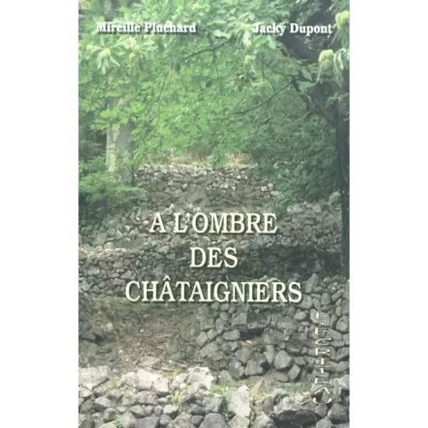 A l'ombre des châtaigniers : Confidences - Mireille Pluchard