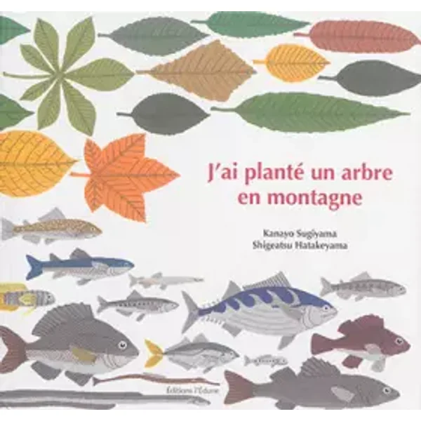 J'ai planté un arbre en montagne - Kanayo Sugiyama, Shigeatsu Hatakeyama, Corinne Bret