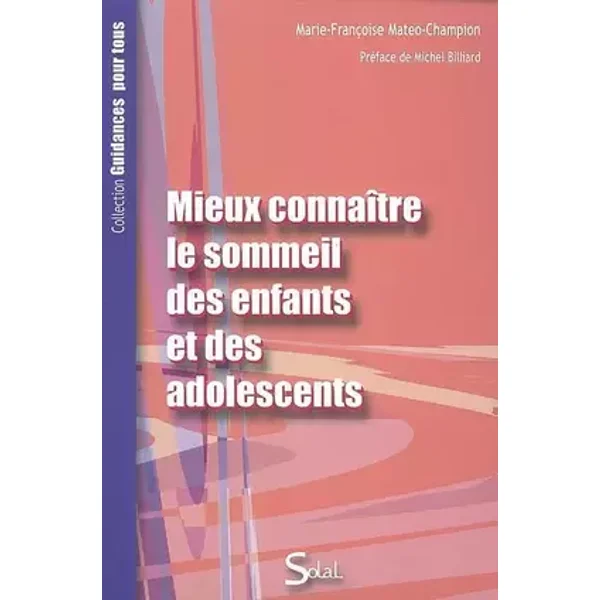 Mieux connaître le sommeil des enfants et des adolescents - Marie-Françoise Matéo-Champion