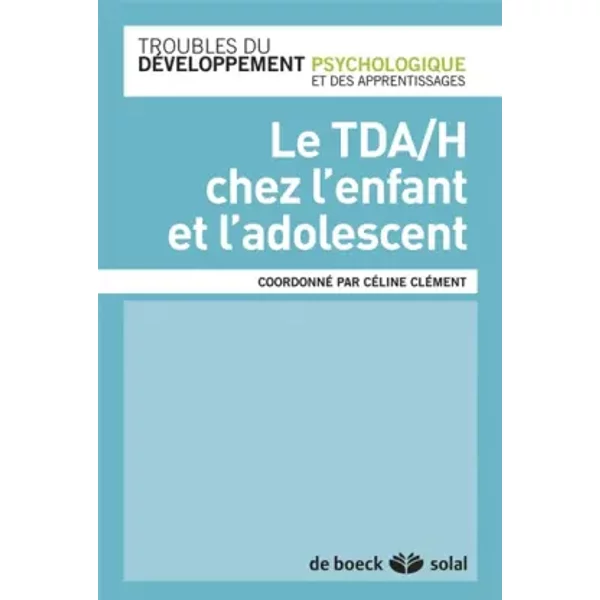 Le TDAH chez l'enfant et l'adolescent - Céline Clément
