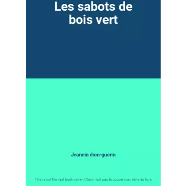 Les sabots de bois vert - Jeannin dion-guerin
