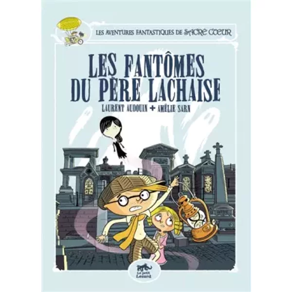 Les fantômes du Père Lachaise - Amélie Sarn, Laurent Audouin