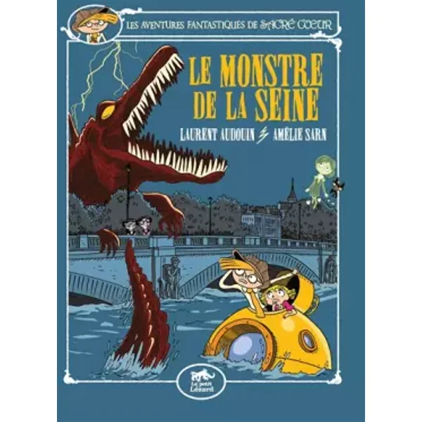 LES AVENTURES FANTASTIQUES DE SACRÉ-COEUR (VOL.7) : LE MONSTRE DE LA SEINE