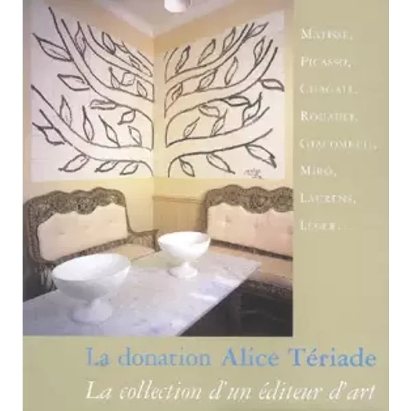 La donation Alice Tériade: La collection d'un éditeur d'art - Anne Coron