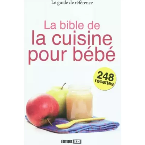 La Bible De La Cuisine Pour BéBé - Editions Esi-image