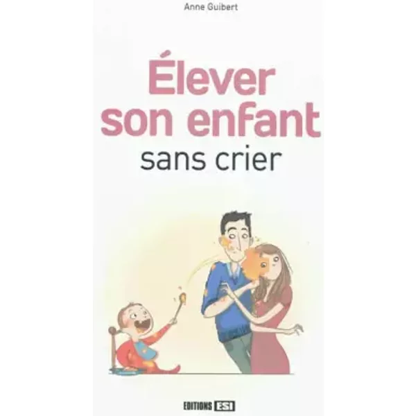 Elever Son Enfant Sans Crier - Anne Guibert-image