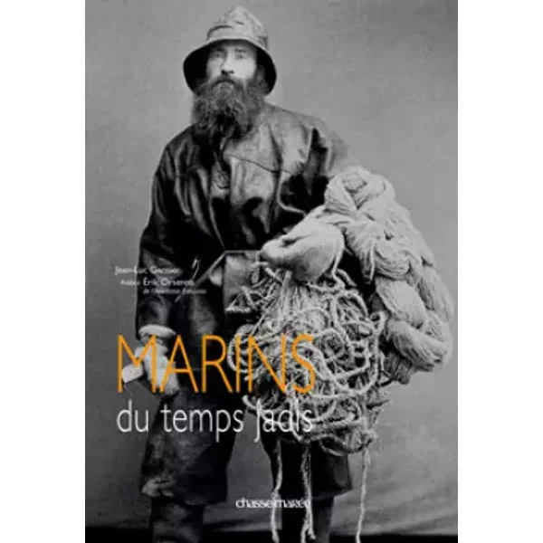 Marins du temps jadis - Jean-Luc Garnier, Erik Orsenna